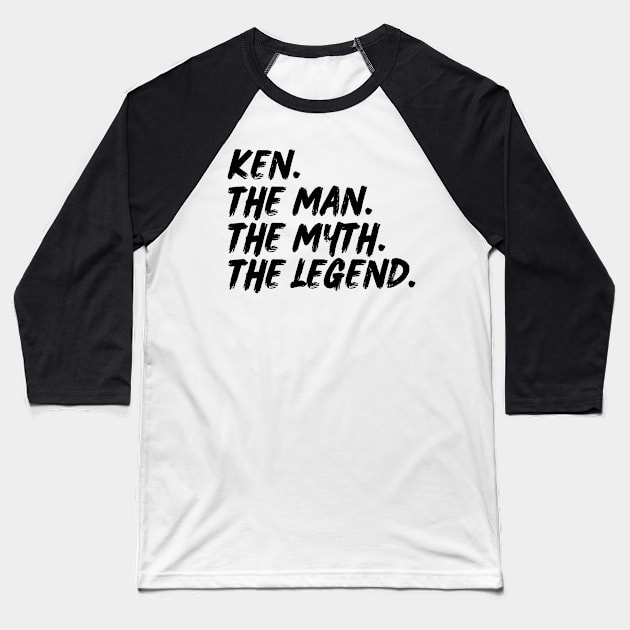 Ken The Man, The Myth, The Legend Baseball T-Shirt by BandaraxStore